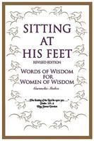 Sitting at His Feet: Revised Edition: Words of Wisdom for Women of Wisdom 1438926529 Book Cover