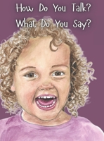 How Do You Talk? What Do You Say? 1966719612 Book Cover