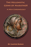 The Hellenistic Coins of Marathos: A New Chronology B0H8FDX33J Book Cover