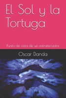 El Sol y la Tortuga: Punto de vista de un extraterrestre (Spanish Edition) B085K7NZB1 Book Cover