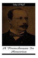 A Frenchman in America: Recollections of Men and Things 1477672877 Book Cover