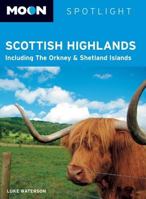 Moon Spotlight Scottish Highlands: Including the Orkney & Shetland Islands 159880541X Book Cover