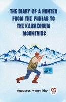 The Diary Of A Hunter From The Punjab To The Karakorum Mountains 9359958506 Book Cover