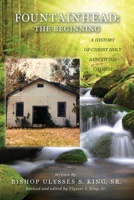 Fountainhead: The Beginning: A History of Christ Holy Sanctified Church 1632216922 Book Cover