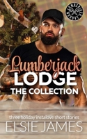 Lumberjack Lodge the Collection: Three holiday instalove short stories (Elsie James Collections) B0DT9LDP2F Book Cover