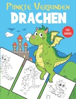 Punkte Verbinden Drachenb Für Kinder: Von Punkt zu Punkt Malbuch Für Kinder Ab 4-8 B08FP7QBWH Book Cover