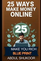 The Side Hustle Blueprint:: 25 Proven Ways to Earn Online B0F5WT9DXH Book Cover