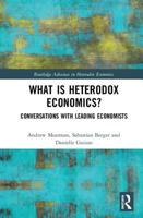 What Is Heterodox Economics?: Conversations with Leading Economists 1138731951 Book Cover