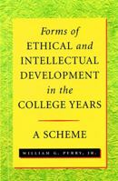 Forms of Ethical and Intellectual Development in the College Years: A Scheme 0787941182 Book Cover