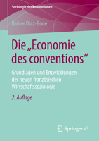 Die "Economie des conventions": Grundlagen und Entwicklungen der neuen französischen Wirtschaftssoziologie (Soziologie der Konventionen) 3658210613 Book Cover