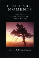Teachable Moments: Essays on Experiential Education 0761833463 Book Cover