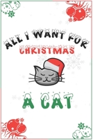 All I Want For Christmas Is A Cat: Blank Lined 6" x 9" Notebook for Thanksgiving & Christmas Journal Gift | Kitten lovers (White) 1677691840 Book Cover