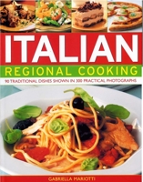 Italian Regional Cooking: 90 Traditional Dishes Shown in 300 Practical Photographs 1844765067 Book Cover