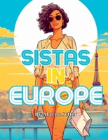 Sistas In Europe: A Grayscale Vacation Coloring Book Featuring Fabulous Black Women on Holiday 1961574047 Book Cover