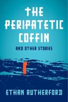 The Peripatetic Coffin and Other Stories 0062203835 Book Cover