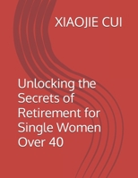Unlocking the Secrets of Retirement for Single Women Over 40 B0DYDD2N5B Book Cover