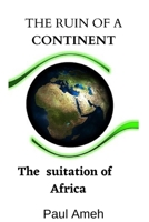 The Ruin of a Continent;: The Situation Of Africa. B0BT76MV39 Book Cover