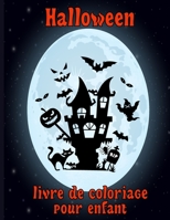 Halloween livre de coloriage pour enfant: Le grand livre de pages à colorier: citrouilles, sorcières, fantômes, chauves-souris et plus amusante ... garçons et filles. B08GFVLF9T Book Cover