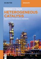 Heterogeneous Catalysis : Essentials for Chemical Engineers 3110624850 Book Cover