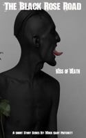 The Black Rose Road: 'Kiss of Death' 1530659302 Book Cover