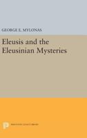 Eleusis and the Eleusinian Mysteries 0691622043 Book Cover
