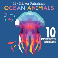 My Sticker Paintings: Ocean Animals: 10 Magnificent Paintings (Happy Fox Books) For Kids 6-10 - Jellyfish, Dolphins, Penguins, Sharks, and More, with 60 to 100 Removable, Reusable Stickers per Design 1641241837 Book Cover