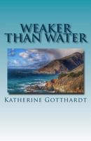 Weaker Than Water 0692410155 Book Cover