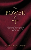 The Power of I: 10 Inspirational Lessons Conquering Life's Challenges & Embracing Who You Are!! 1662833490 Book Cover