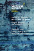 Forensic Linguistics in the United Kingdom: Origins, Progress and Prospects (Elements in Forensic Linguistics) 1009581376 Book Cover