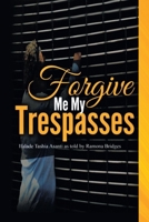 Forgive Me My Trespasses: Ifalade Tashia Asanti as told by Ramona Bridges B0FLJ5K7G1 Book Cover