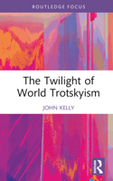 The Twilight of World Trotskyism 1032350083 Book Cover