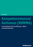 Kompetenzmanual Autismus (Komma) : Praxisleitfaden F?r Den Bildungs-, Wohn- und Arbeitsbereich 3170356690 Book Cover