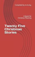 Twenty Five Christmas Stories: A Quest for Christmas Meaning B0G39CFF2S Book Cover