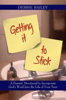 Getting It to Stick: A Parent's Devotional to Incorporate God's Word Into the Life of Your Teen 1732287910 Book Cover