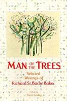 Man of the Trees: Selected Writings of Richard St. Barbe Baker 0898155495 Book Cover