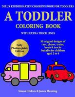 Delux Kindergarten Coloring Book for Toddlers: A Toddler Coloring Book with extra thick lines: 50 original designs of cars, planes, trains, boats, and trucks, 1726469859 Book Cover