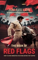 The Book Of Red Flags: How To Avoid Unwanted Situations Before They Happen 3730558439 Book Cover