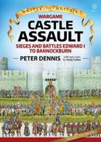 Wargame: Castle Assault: Sieges and Battles Edward I to Bannockburn 1912174855 Book Cover