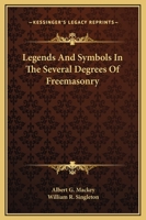 Legends And Symbols In The Several Degrees Of Freemasonry 1425366686 Book Cover