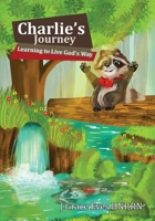 Charlie's Journey: Learning to Live God's Way 1971478687 Book Cover