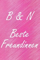 B & N. Beste Freundinnen: BFF personalisiertes Notizbuch mit den Anfangsbuchstaben der besten Freundinnen. Pers�nliches Tagebuch / Schreibheft / Logbuch / Planer / Vokabelheft / Notizen - 6 x 9 Zoll ( 1673920365 Book Cover