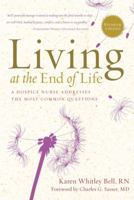 Living at the End of Life: A Hospice Nurse Addresses the Most Common Questions 1402787286 Book Cover