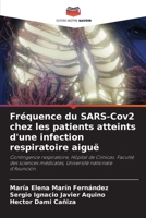 Fréquence du SARS-Cov2 chez les patients atteints d'une infection respiratoire aiguë 6207356780 Book Cover