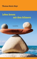 Leben lernen mit dem Schmerz: Gedichte (German Edition) 3384250885 Book Cover
