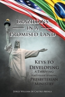 Brazilians in a Promised Land: Keys to Developing a Thriving Portuguese-speaking Presbyterian Ministry 1685179622 Book Cover