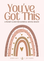 You've Got This - A Pocket Guide to Maternal Mental Health 195348722X Book Cover