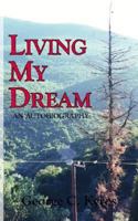 Living My Dream: An Autobiography 1425910173 Book Cover