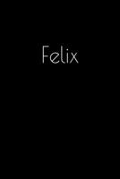 Felix: Notebook / Journal / Diary - 6 x 9 inches (15,24 x 22,86 cm), 150 pages. Personalized for Felix. 1693914646 Book Cover