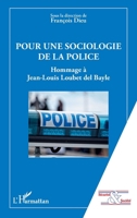 Pour une sociologie de la police: Hommage à Jean-Louis Loubet del Bayle (Sécurité Et Société) (French Edition) 2336591006 Book Cover