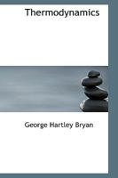 Thermodynamics: An Introductory Treatise Dealing Mainly with First Principles and Their Direct Applications 0469725214 Book Cover